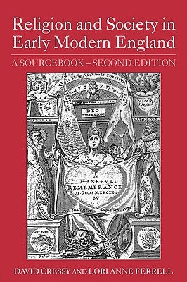Religion and Society in Early Modern England: A Sourcebook by Cressy, David