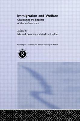 Immigration and Welfare: Challenging the Borders of the Welfare State by Bommes, Michael