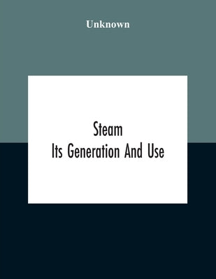 Steam: Its Generation And Use by Unknown