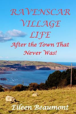 Ravenscar Village Life by Beaumont, Eileen