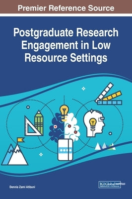 Postgraduate Research Engagement in Low Resource Settings by Atibuni, Dennis Zami