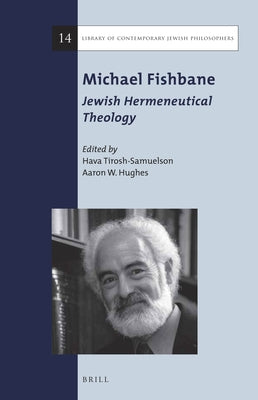 Michael Fishbane: Jewish Hermeneutical Theology by Tirosh-Samuelson, Hava