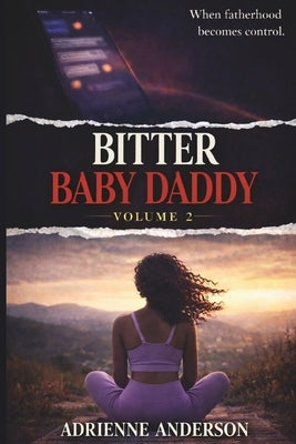 Bitter Baby Daddy: Volume 2 by Anderson, Adrienne
