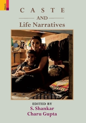 Caste and Life Narratives by Shankar, S.