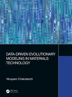 Data-Driven Evolutionary Modeling in Materials Technology by Chakraborti, Nirupam