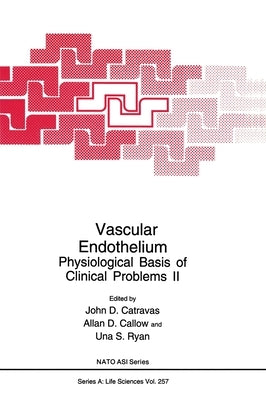 Vascular Endothelium:: Physiological Basis of Clinical Problems by Catravas