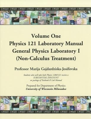 Physics 121 Laboratory Manual, General Physics Laboratory I (Non-Calculus Treatment), Volume One by Gajdardziska-Josifovska, Marija