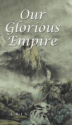 Our Glorious Empire by Ellis, Erin