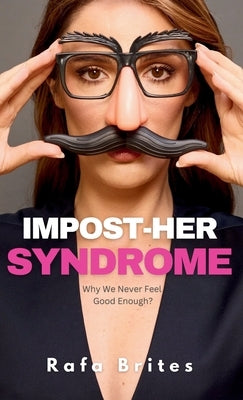 Impost-her Syndrome: Why We Never Feel Good Enough? by Brites, Rafa
