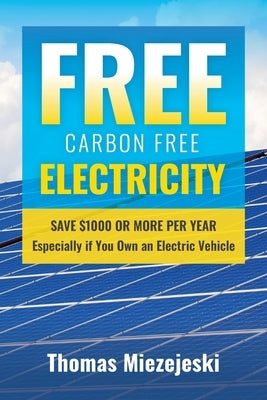 Free Carbon Free Electricity by Miezejeski, Thomas