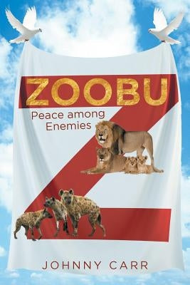 Zoobu: Peace among Enemies by Carr, Johnny