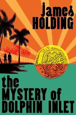 The Mystery of Dolphin Inlet by Holding, James