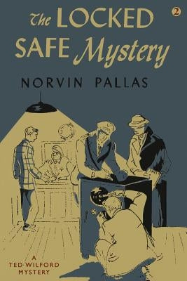 The Locked Safe Mystery: A Ted Wilford Mystery by Pallas, Norvin