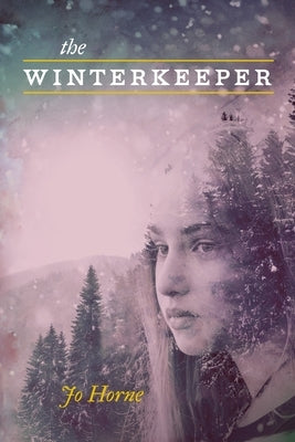 The Winterkeeper: A Tale of Hope and Love in the Face of Insurmountable Obstacles by Horne, Jo