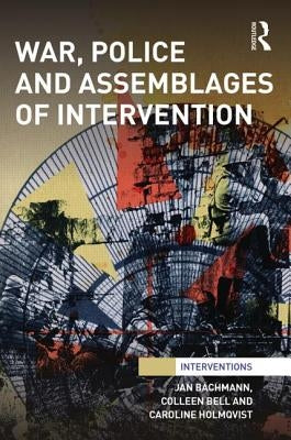 War, Police and Assemblages of Intervention by Bachmann, Jan