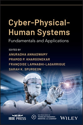 Cyber-Physical-Human Systems: Fundamentals and Applications by Spurgeon, Sarah K.
