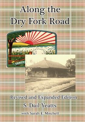 Along the Dry Fork Road: Revised and Expanded Edition by Mitchell, Sarah E.
