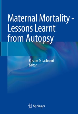 Maternal Mortality - Lessons Learnt from Autopsy by Jashnani, Kusum D.