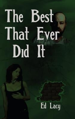 The Best That Ever Did It by Lacy, Ed