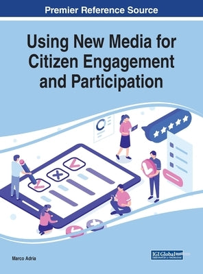Using New Media for Citizen Engagement and Participation by Adria, Marco