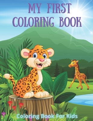 My First Coloring Book - Coloring Book For Kids: 100 Amazing Coloring Pages for Boys & Girls by Faust, Fiona