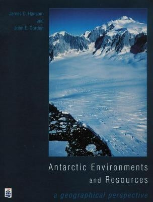 Antarctic Environments and Resources: A Geographical Perspective by Hansom, J. D.