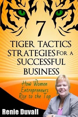 7 Tiger Tactics Strategies for a Successful Business: Volume 1 by Brubaker, Michelle