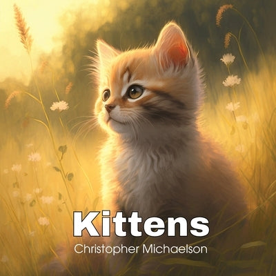 Kittens by Michaelson, Christopher