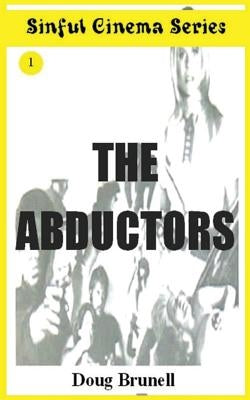 Sinful Cinema Series: The Abductors by Brunell, Doug