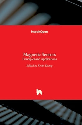 Magnetic Sensors: Principles and Applications by Kuang, Kevin