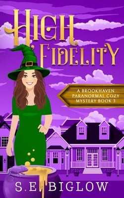High Fidelity: A Supernatural Small Town Mystery by Biglow, S. E.