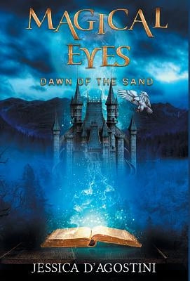 Magical Eyes: Dawn Of The Sand by D'Agostini, Jessica