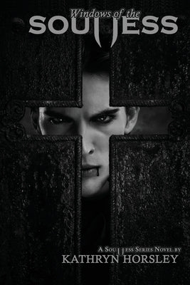 Windows of the Soulless by Horsley, Kathryn