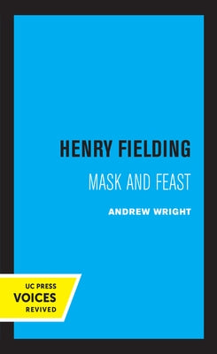 Henry Fielding: Mask and Feast by Wright, Andrew
