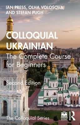 Colloquial Ukrainian: The Complete Course for Beginners by Press, Ian