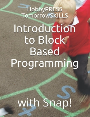 Introduction to Block Based Programming: with Snap! by Yu, Chak Tin