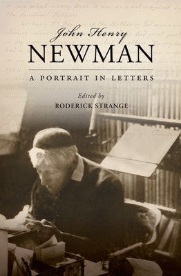 John Henry Newman: A Portrait in Letters by Strange, Roderick