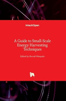 A Guide to Small-Scale Energy Harvesting Techniques by Manyala, Reccab