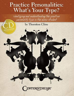 Practice Personalities: What's Your Type?: Identifying and Understanding the Practice Personality Type in the Music Student [With CD (Audio)] by Cline, Thornton