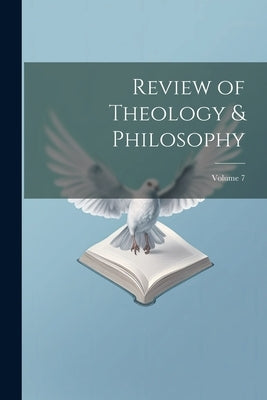 Review of Theology & Philosophy; Volume 7 by Anonymous
