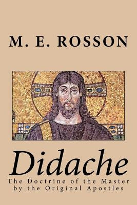 Didache -The Doctrine of the Master by the Original Apostles by Apostles, Twelve