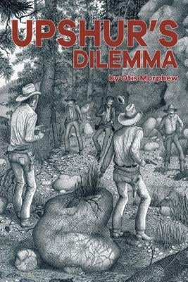 Upshur'S Dilemma by Morphew, Otis