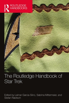 The Routledge Handbook of Star Trek by Garcia-Siino, Leimar
