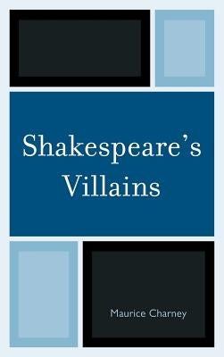 Shakespeare's Villains by Charney, Maurice