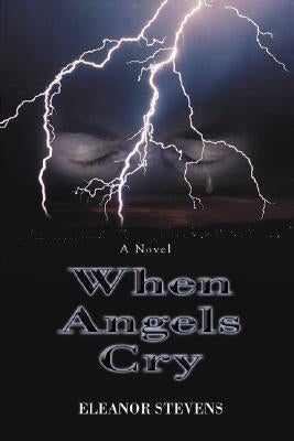 When Angels Cry by Stevens, Eleanor