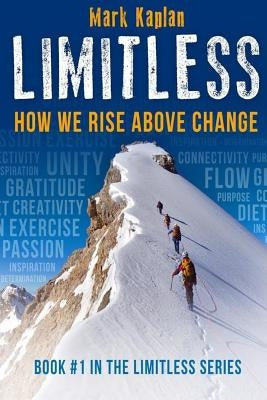 Limitless: How We Can Rise Above Change by Kaplan, Mark