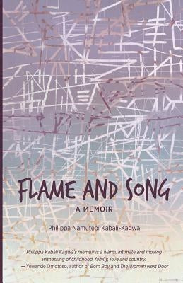Flame and Song by Kabali-Kagwa, Philippa Namutebi