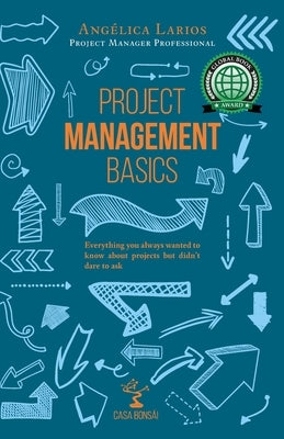 Project Management Basics: A Beginner's Guide by Larios Pmp, Angelica