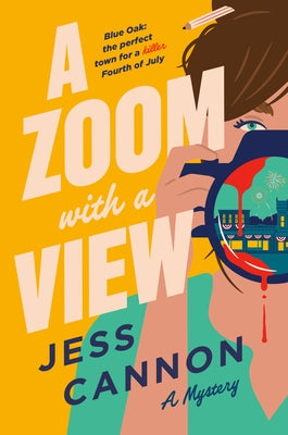 A Zoom with a View: A Mystery by Cannon, Jess