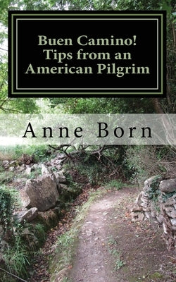 Buen Camino!: Tips from an American Pilgrim by Born, Anne